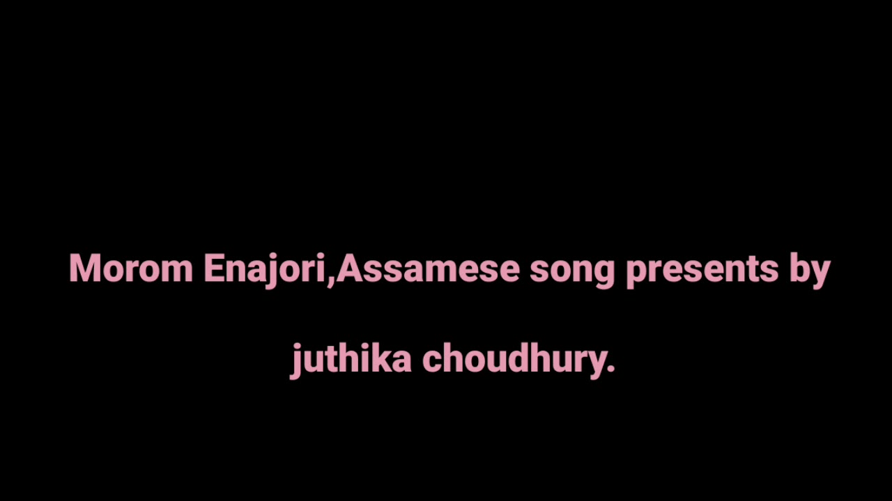 Morom Enajori  Juthika Choudhury Assamese song 