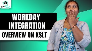 Workday Integration Overview On XSLT | Overview On XSLT in Workday Integration | UppTalk