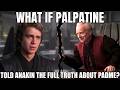 What If Palpatine Told Anakin The Truth About Padme Full Theory