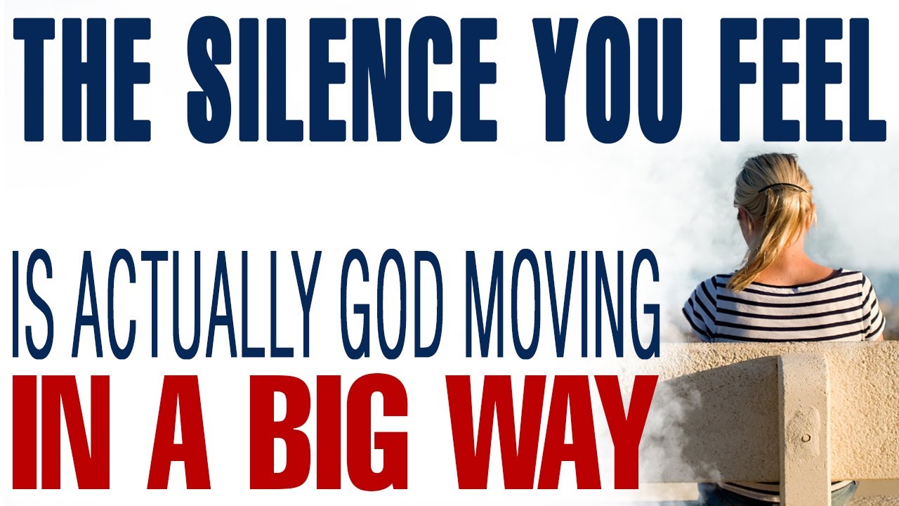 THE SILENCE YOU FEEL IS ACTUALLY GOD MOVING IN A BIG WAY — CHRISTIAN MOTIVATION