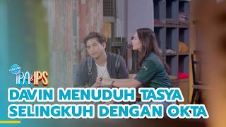 Davin accuses Tasya of cheating on him with Okta | FORMER SCIENCE & IPS STUDENT | EPS.538 (2/5)