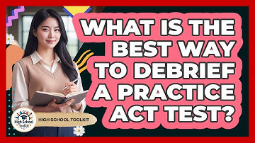 What Is The Best Way To Debrief A Practice ACT Test?