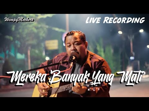 MEREKA BANYAK YANG MATI - WEMPYMOCKERS (LAGU SENDIRI)