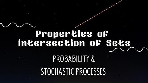 5.4 Properties of intersection of Sets|Mathematical operations on sets|Probability|StochasticProcess