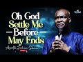 Oh god settle me before may is over night prayers  apostle joshua selman