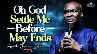 OH GOD SETTLE ME BEFORE MAY IS OVER NIGHT PRAYERS  APOSTLE JOSHUA SELMAN