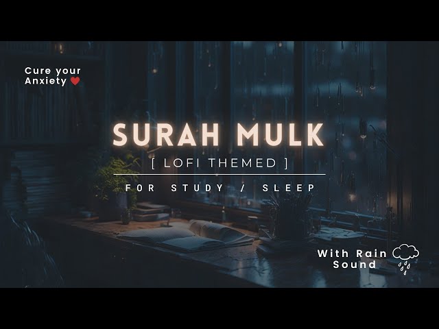 Cure Depression & Anxiety | Surah Mulk 10x | Lofi Theme Quran | Quran For Sleep/Study Sessions class=