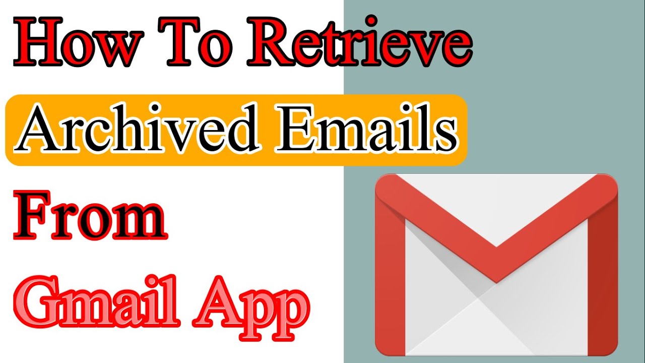 How to retrieve archived emails from Gmail app YouTube