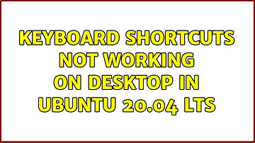 keyboard shortcuts not working on Desktop in Ubuntu 20.04 LTS
