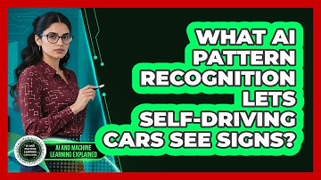 What AI Pattern Recognition Lets Self-driving Cars See Signs? - AI and Machine Learning Explained