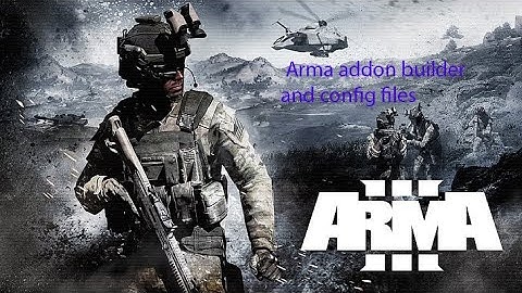 Arma 3 modding/modeling tutorial ep: 6 Arma addon builder and config files