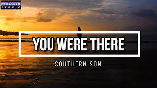 You Were There - Southern Son (Lyrics Video)