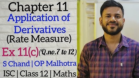 Application of Derivatives | Chapter 11 |Ex 11(c) | Class 12 |ISC | S Chand |OP Malhotra | Part 2