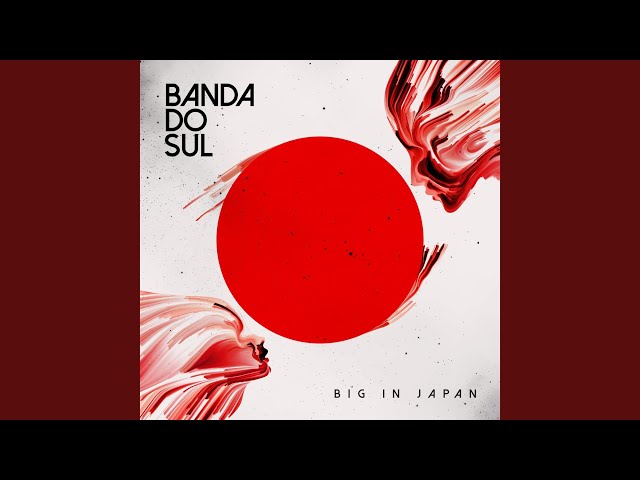 BANDA DO SUL - BIG IN JAPAN