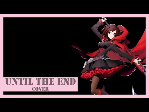 Until The End (Cover)【Seven】RWBY Vol. 7 Soundtrack