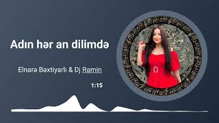 Elnare Bextiyarli & Dj Ramin - Adin her an dilimde remix Resimi