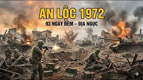 An Lộc – Bình Long 1972: Vì Sao Được Gọi Là ‘Stalingrad Của Việt Nam’? | Lịch Sử Sống Lại