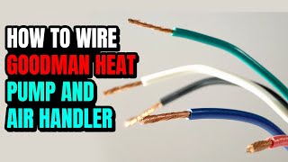 How To Wire Goodman Heat Pump And Air Handler Youtube