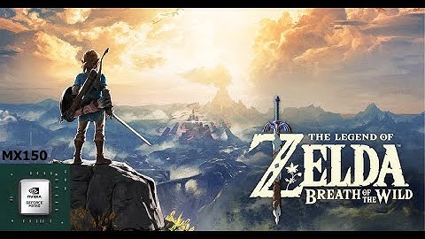 The Legend of Zelda: Breath of The Wild with MX150