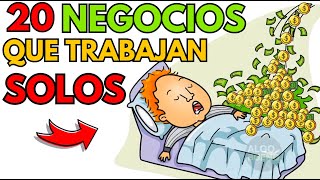 20 NEGOCIOS QUE TRABAJAN SIN TU PRESENCIA - \\