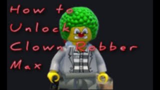 How to unlock Clown Robber Max-Lego City Undercover