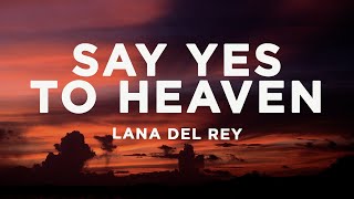 Lana Del Rey - Say Yes To Heaven (sped up) Lyrics