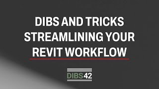 Streamlining Your Revit Workflow | DIBS & Tricks