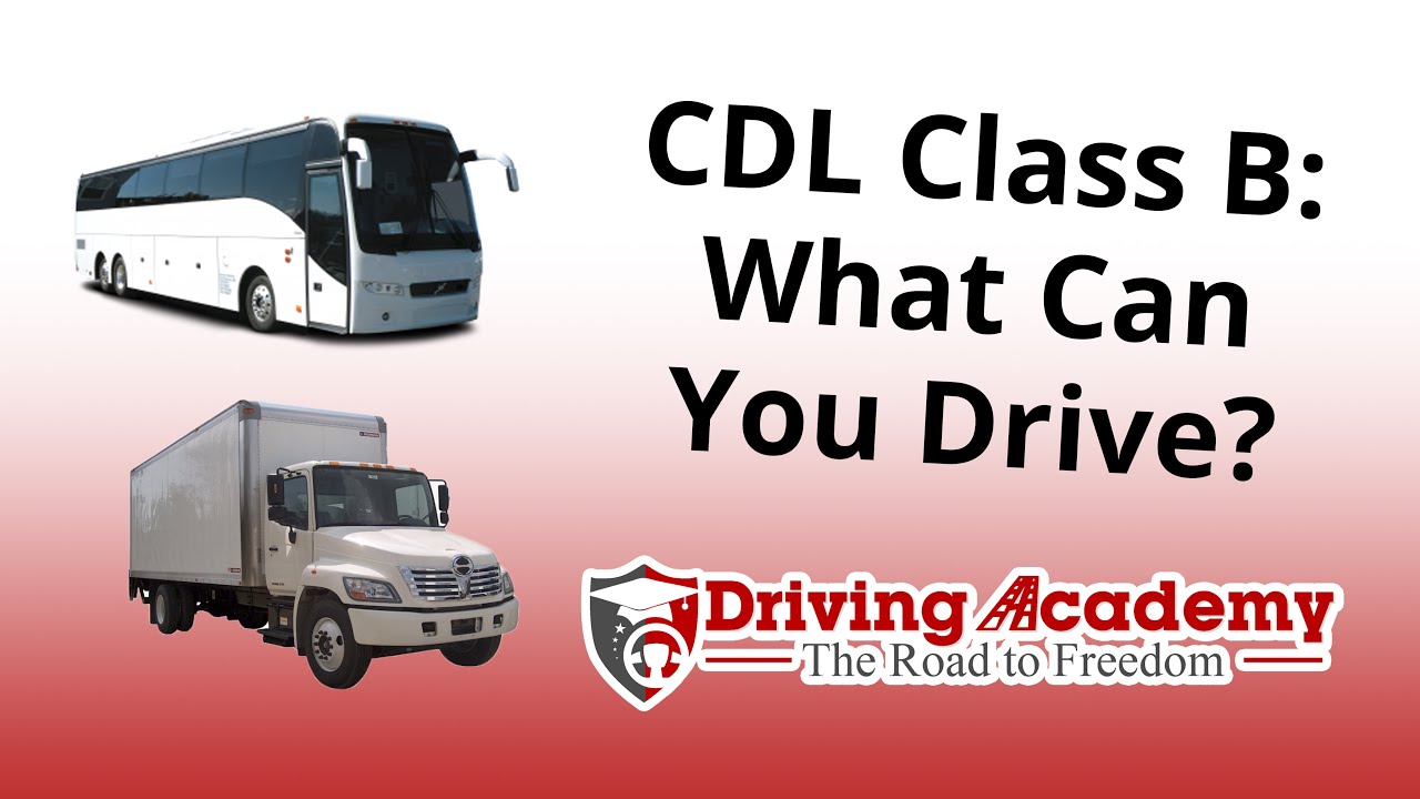 What Can You Drive With a CDL Class B? - CDL Driving Academy 