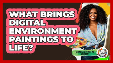 What Brings Digital Environment Paintings To Life? - Drawing and Painting Academy