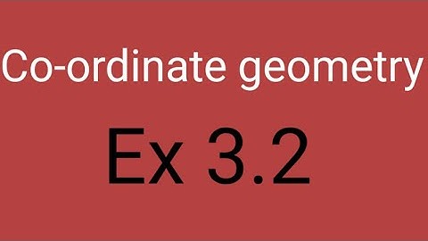 Ch-3 | Co-ordinate geometry | Ex 3.2