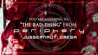 Video thumbnail of "PERIPHERY - The Bad Thing (Album Track)"