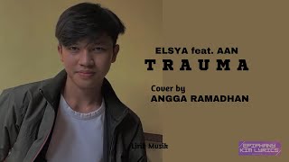 Elsya feat. Aan Story  -  Trauma  ( Lirik )  Cover by Angga Ramadhan