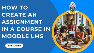 How to Create an Assignment in a Course in Moodle LMS