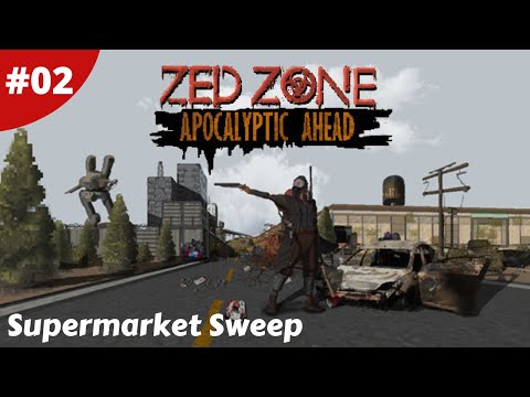 Looting The Supermarket All You Need Under One Roof Zed Zone 02 Gameplay 