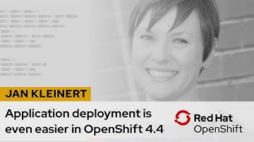 Application deployment is even easier in OpenShift 4.4