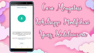 CARA MENGATASI WHATSAPP MODIFIKASI YANG KEDALUWARSA || UPDATE WHATSAPP MOD KEDALUWARSA TERBARU