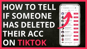 How to Know If Someone Has Deleted Their TikTok Account in 2024