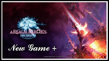 FFXIV - New Game+ Playthrough - A Realm Reborn - Part 2 (1/5)