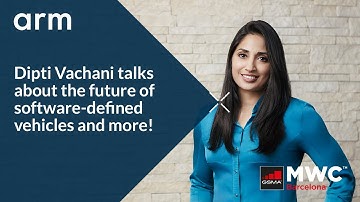 Arm at #MWC22: Dipti Vachani Talks About the Future of Software-Defined Vehicles and More!