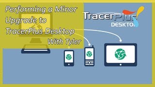 Performing a Minor Upgrade to TracerPlus Desktop