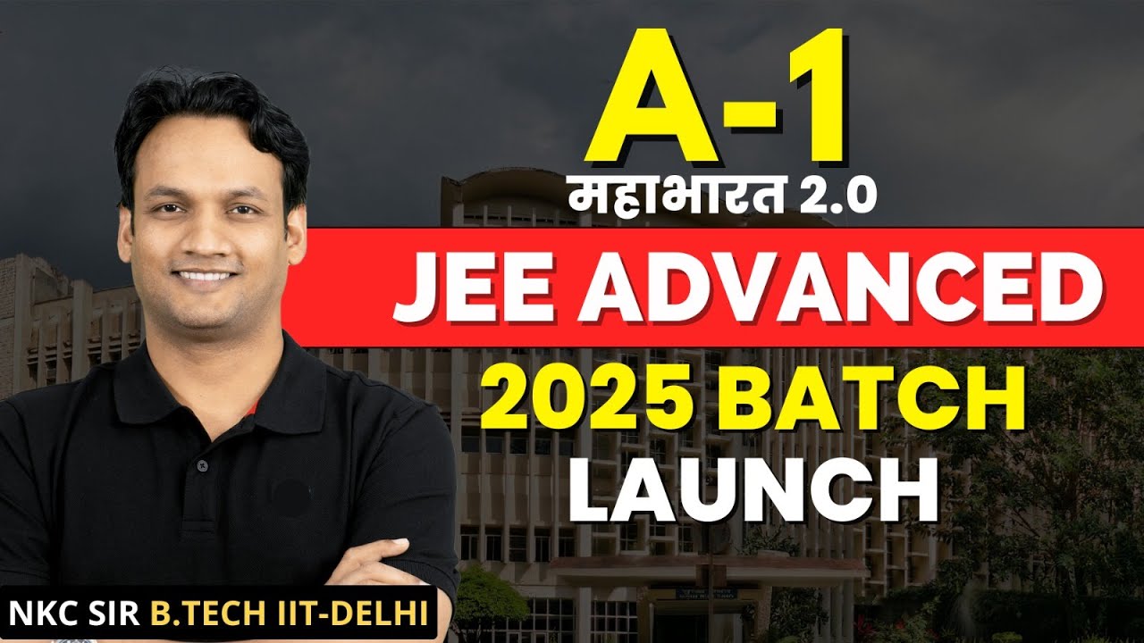 A-1 JEE Advanced Batch Launch | IIT JEE 2025 | NKC Sir - YouTube