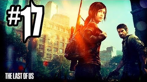 The Last of Us Gameplay Walkthrough - Part 17 - THE FANCY HOTEL!! (PS3 Gameplay HD)