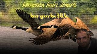 Keremcan Bedri Demirci Bu Gurbetlik