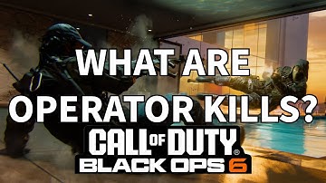What are operator kills? | BO6
