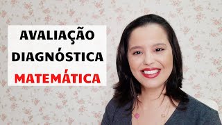 COMO FAZER AVALIAÇÃO DIAGNÓSTICA DE MATEMÁTICA