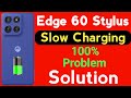 Motorola Edge 60 Stylus Slow Charging | How to Solve Slow Charging Problem in Moto Edge 60 Stylus