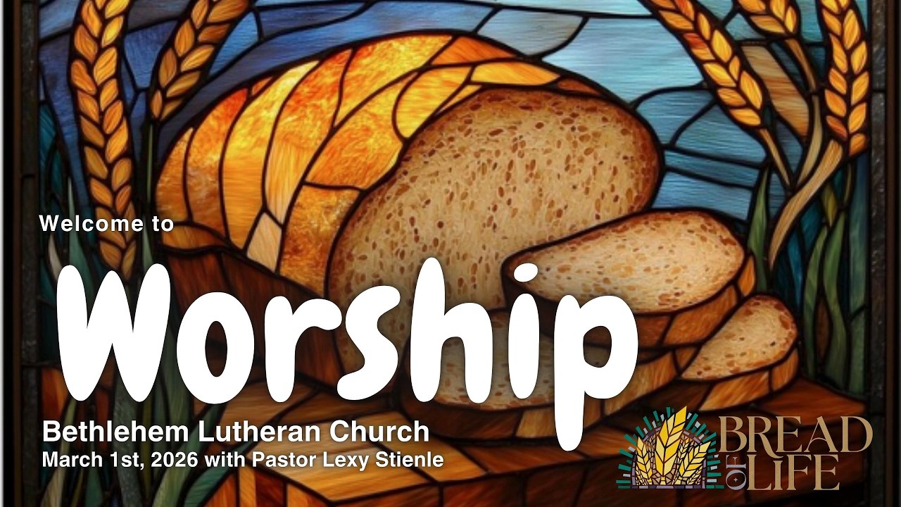 Bethlehem Lutheran Church: March 1st, 2026
