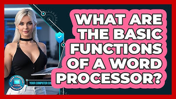 What Are The Basic Functions Of A Word Processor? - Your Computer Companion