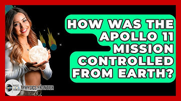 How Was The Apollo 11 Mission Controlled From Earth? - Physics Frontier