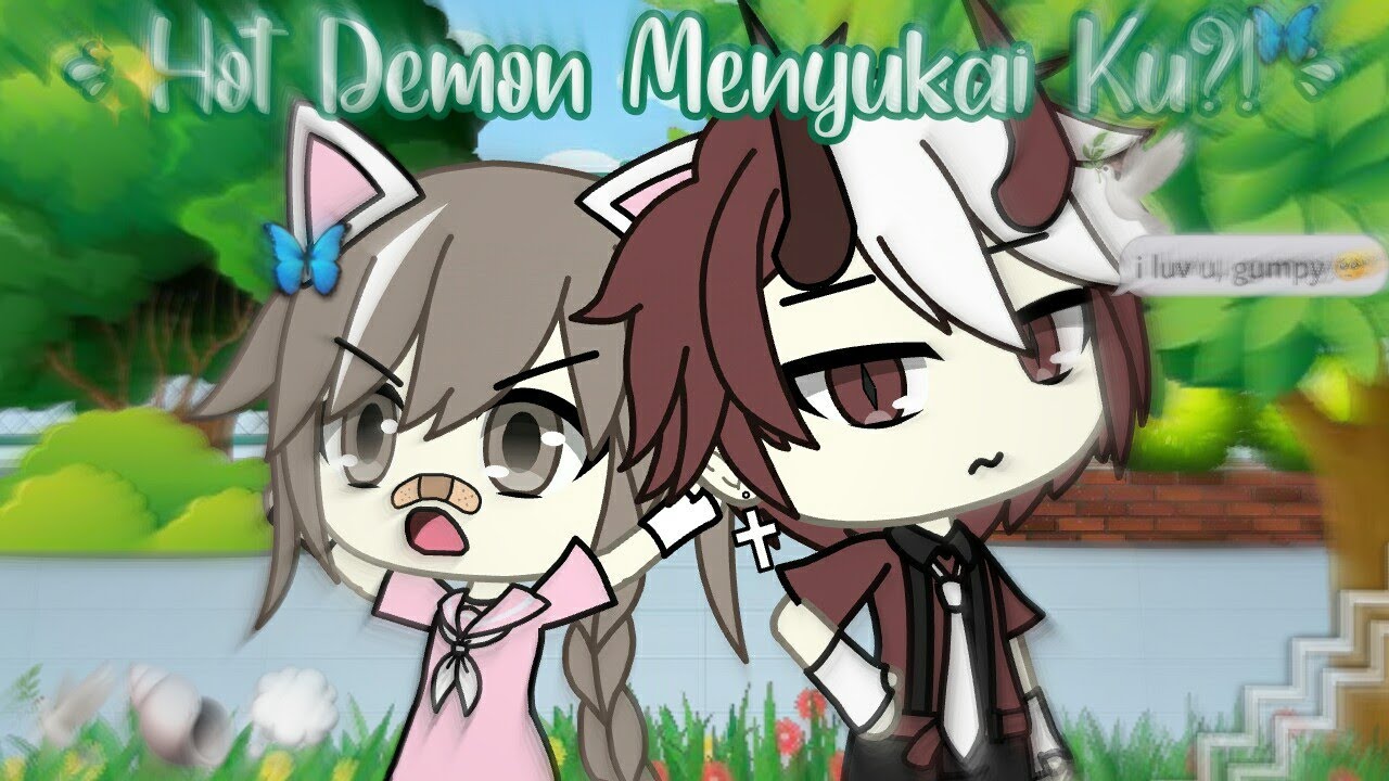 ⋆ Hot Demon Menyukaiku 🕊 ️ 「gacha Life Indonesia」 Youtube